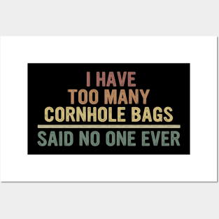 I Have Too Many Cornhole Bags Said No one Ever Posters and Art